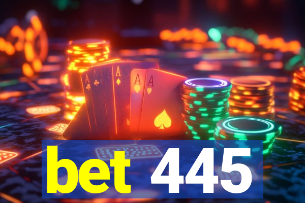 bet 445